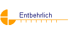 Entbehrlich